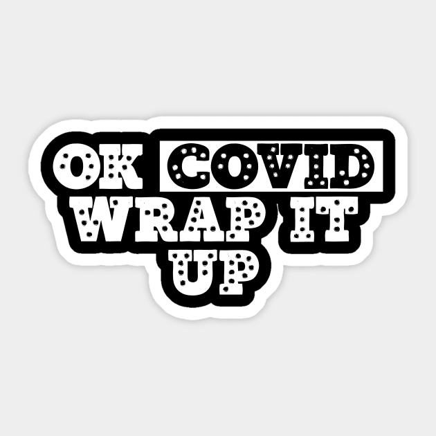 Ok Covid Wrap It Up Sticker by UnderDesign